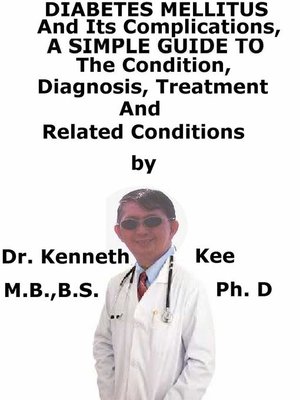 cover image of Diabetes Mellitus and Its Complications, a Simple Guide to the Condition, Diagnosis, Treatment and Related Conditions